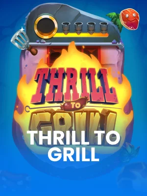 Thrill To Grill™